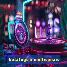 botafogo x multicanais